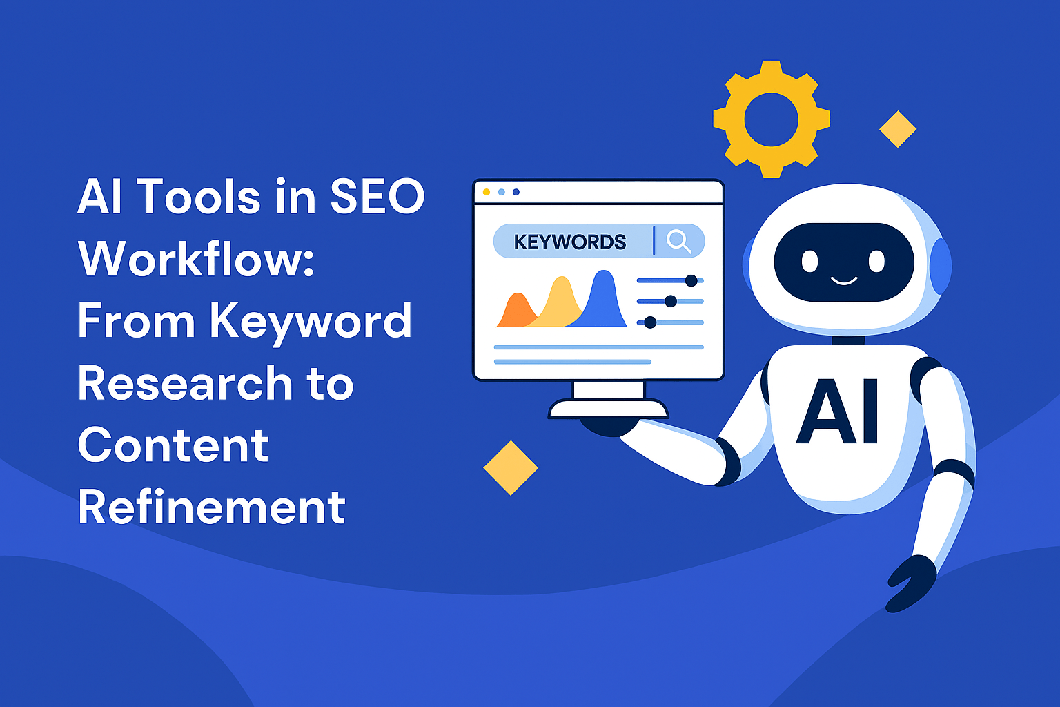 AI Tools in SEO Workflow: From Keyword Research to Content Refinement