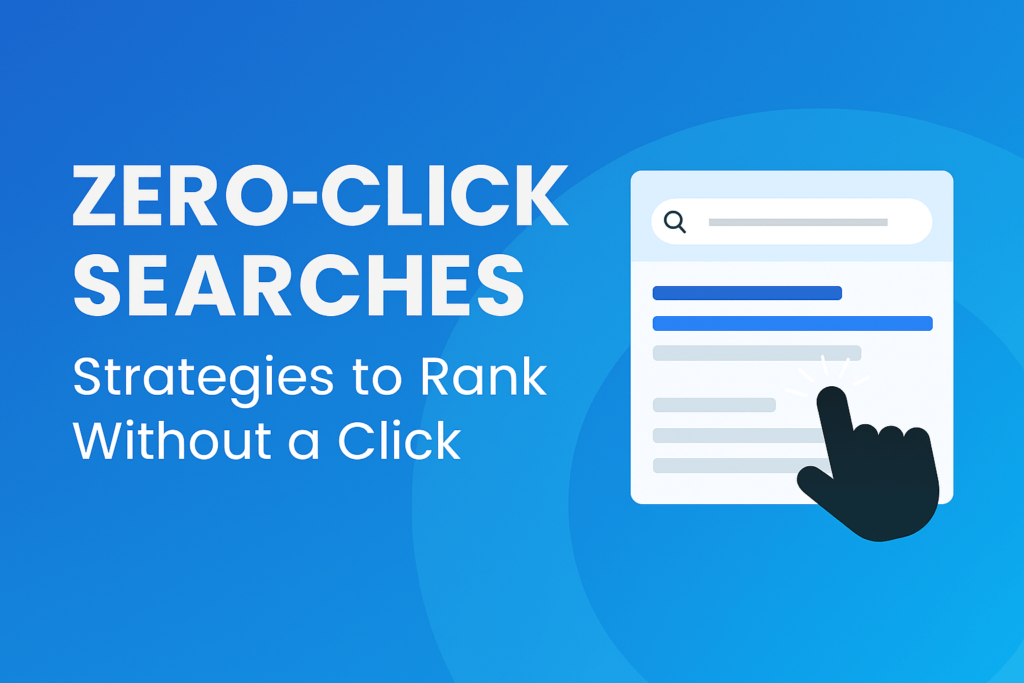 Zero-Click Searches: Strategies to Rank Without a Click