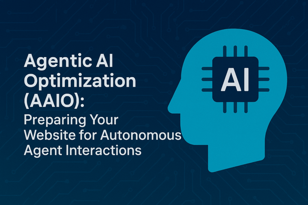 Agentic AI Optimization (AAIO): Preparing Your Website for Autonomous Agent Interactions
